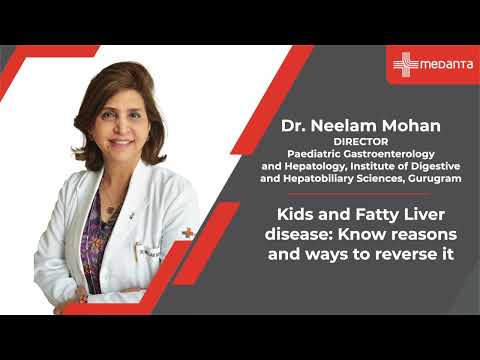  Preventing & Reversing Fatty Liver Disease in Kids | Dr. Neelam Mohan |Medanta Gurugram